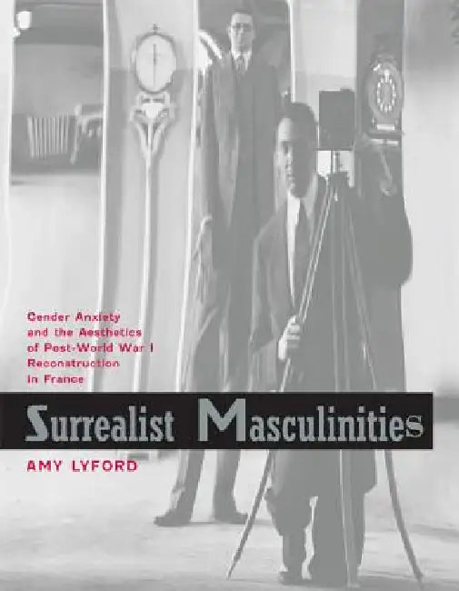 Surrealist Masculinities (English, Amy Lyford)