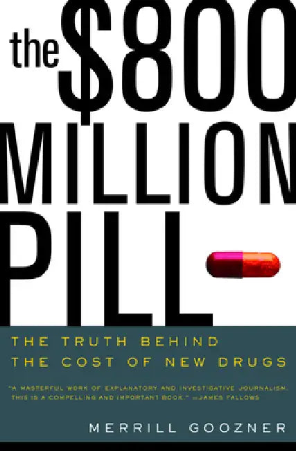 The $800 Million Pill (English, Merrill Goozner)