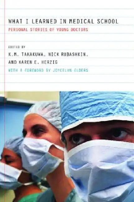 What I Learned in Medical School (English, Kevin M. Takakuwa | Nick Rubashkin | Karen E. Herzig)