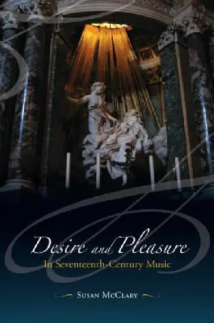 Desire and Pleasure in Seventeenth-Century Music (English, Susan McClary)