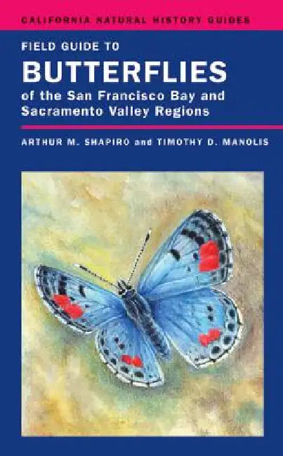 Field Guide to Butterflies of the San Francisco Bay and Sacramento Valley Regions (English, Arthur Shapiro | Timothy D. Manolis)