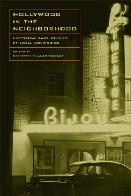 Hollywood in the Neighborhood (English, Kathryn H. Fuller-Seeley)