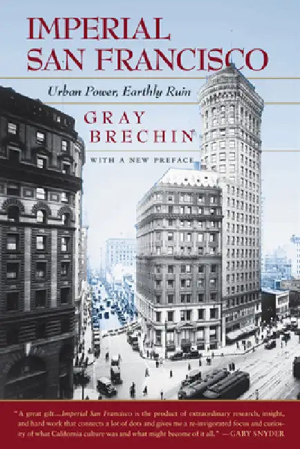 Imperial San Francisco, with a New Preface (English, Gray Brechin)