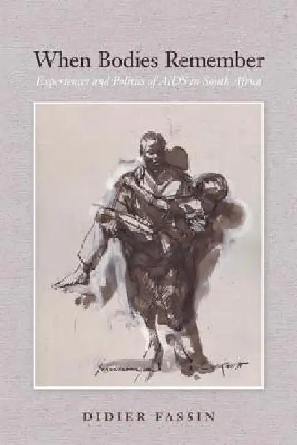 When Bodies Remember (English, Didier Fassin)