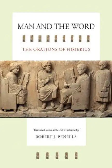 Man and the Word (English, Himerius | Robert J. Penella)