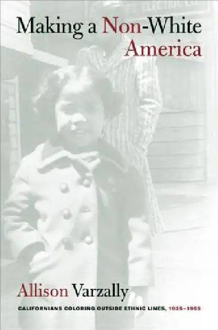 Making a Non-White America (English, Allison Varzally)