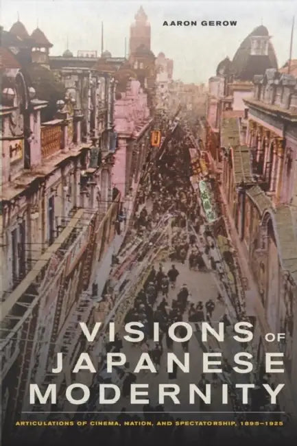 Visions of Japanese Modernity (English, Aaron Gerow)