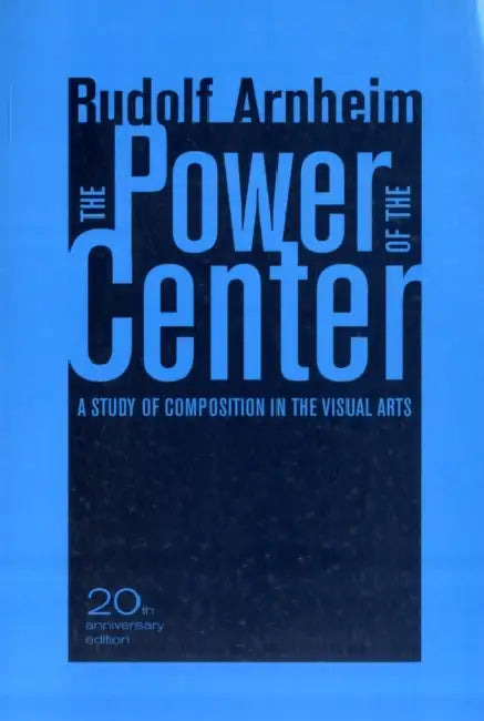 The Power of the Center (English, Rudolf Arnheim)