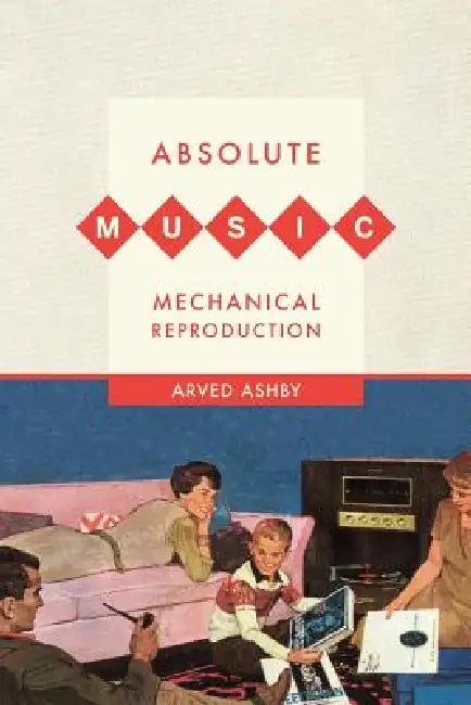 Absolute Music, Mechanical Reproduction (English, Arved Ashby)