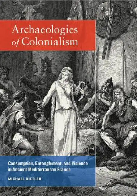 Archaeologies of Colonialism (English, Michael Dietler)