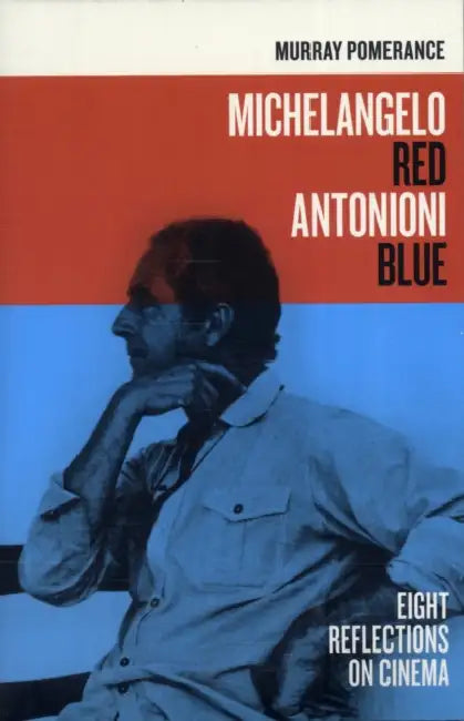 Michelangelo Red Antonioni Blue (English, Murray Pomerance)