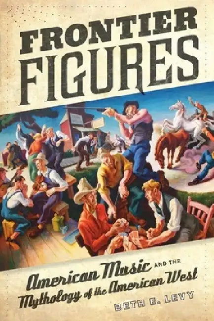 Frontier Figures (English, Beth E. Levy)
