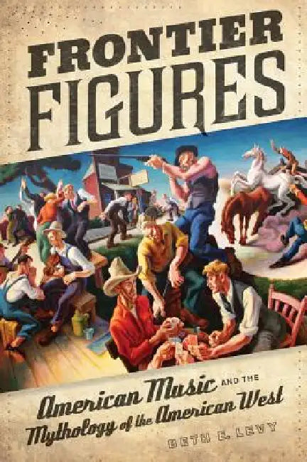 Frontier Figures (English, Beth E. Levy)