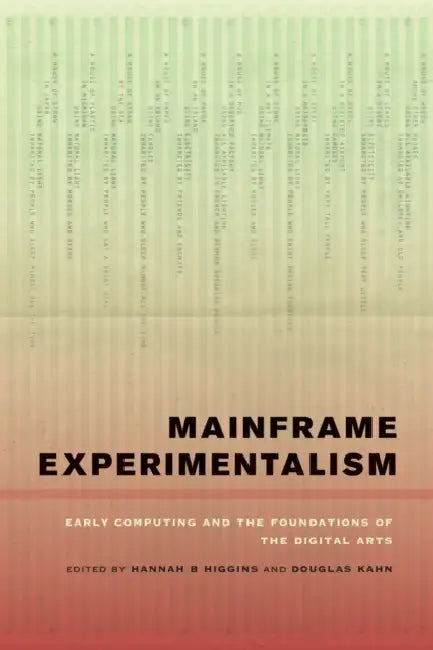 Mainframe Experimentalism (English, Hannah Higgins | Douglas Kahn)