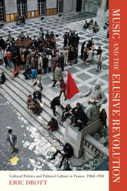Music and the Elusive Revolution (English, Eric Drott)