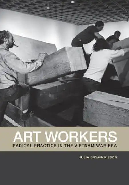 Art Workers (English, Julia Bryan-Wilson)