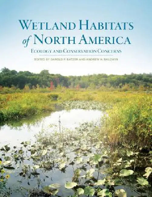Wetland Habitats of North America (English, Darold P. Batzer | Andrew H. Baldwin)