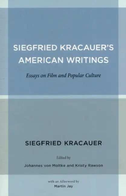 Siegfried Kracauer's American Writings (English, Siegfried Kracauer | Johannes Von Moltke | Kristy Rawson)