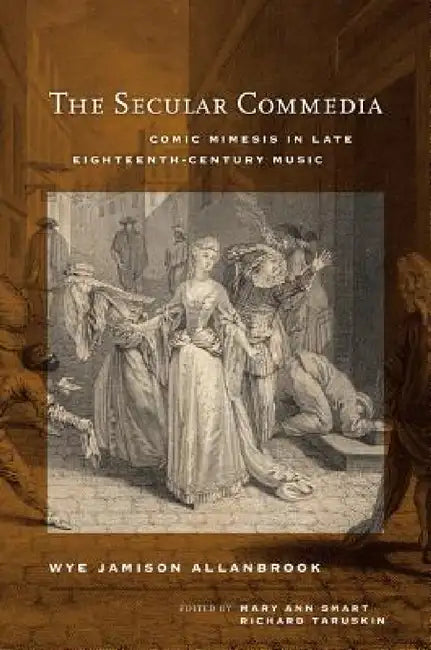 The Secular Commedia (English, Wye Jamison Allanbrook | Mary Ann Smart | Richard Taruskin)