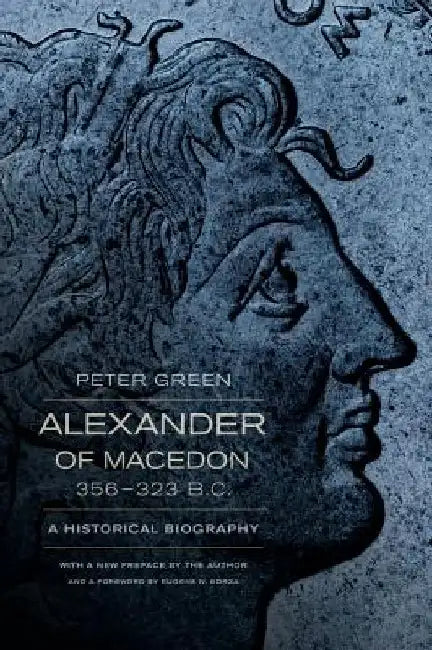 Alexander of Macedon, 356-323 B.C. (English, Peter Green)