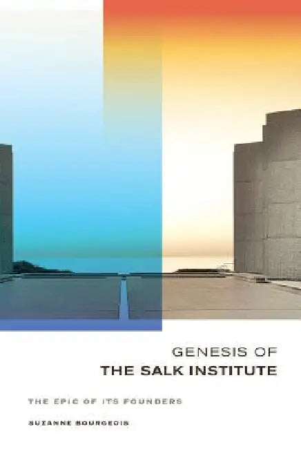 Genesis of the Salk Institute (English, Suzanne Bourgeois)