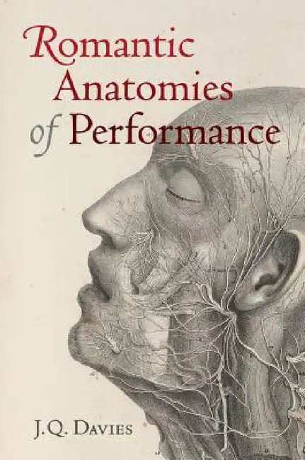 Romantic Anatomies of Performance (English, James Q. Davies)