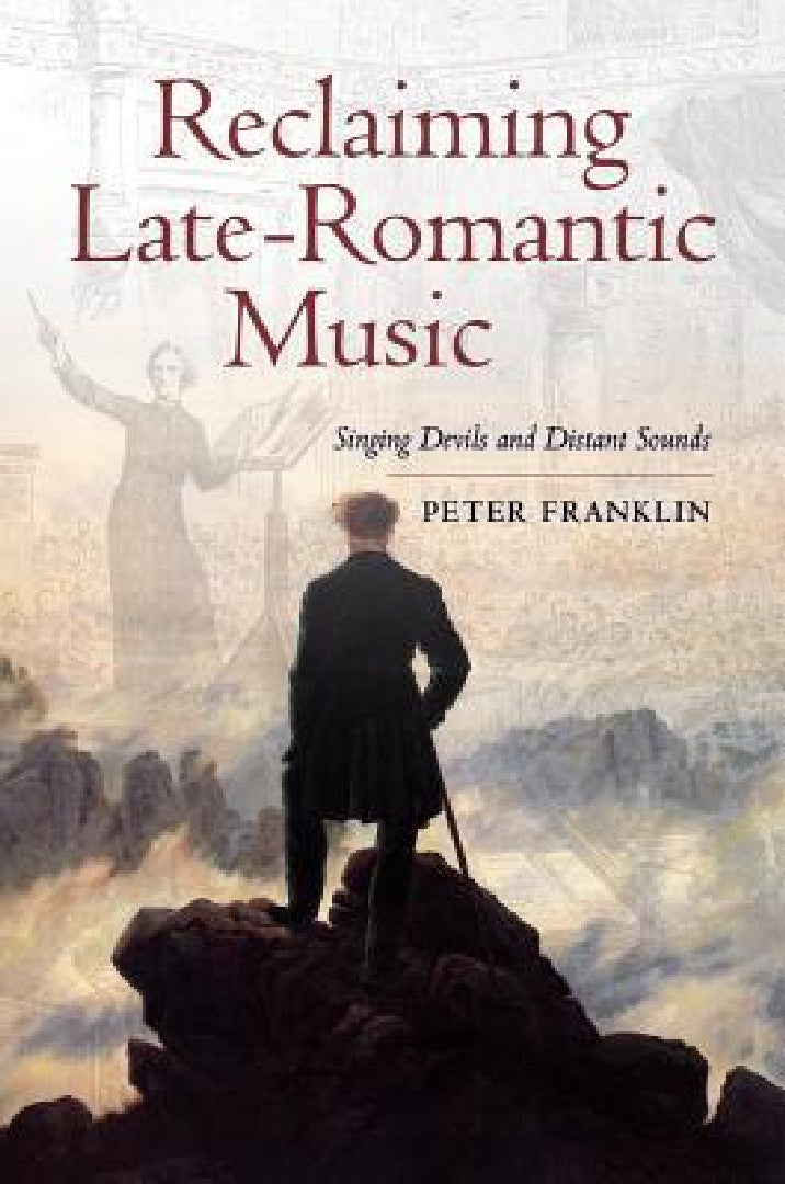 Reclaiming Late-Romantic Music (English, Peter Franklin)