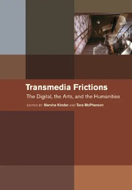 Transmedia Frictions (English, Marsha Kinder | Tara McPherson | N. Katherine Hayles)