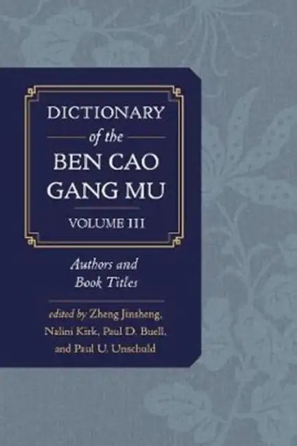 Dictionary of the Ben Cao Gang Mu, Volume 3 (English, Zheng Jinsheng | Nalini Kirk | Paul D. Buell)