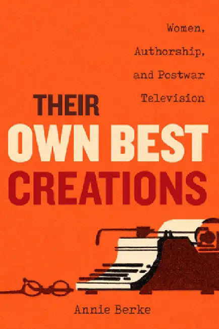 Their Own Best Creations (English, Annie Berke)