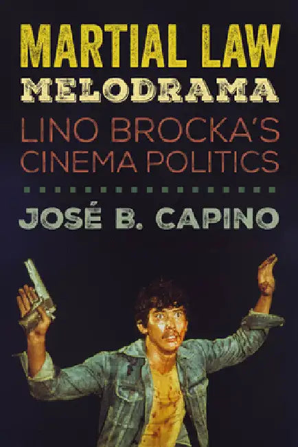 Martial Law Melodrama (English, José B. Capino)