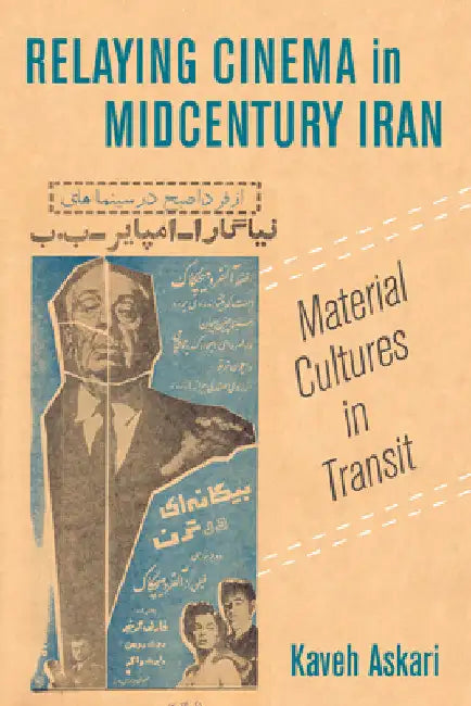 Relaying Cinema in Midcentury Iran (English, Kaveh Askari)
