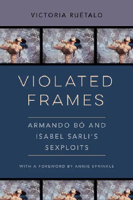 Violated Frames (English, Victoria Ruétalo | Annie Sprinkle)