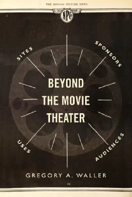 Beyond the Movie Theater (English, Gregory A. Waller)