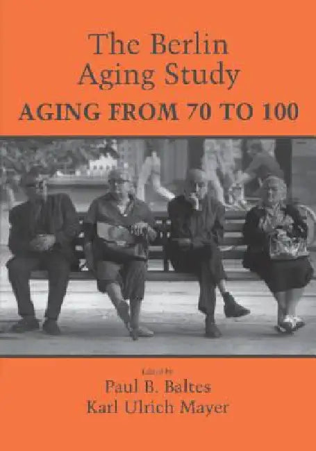 The Berlin Aging Study (English, Paul B. Baltes | Karl Ulrich Mayer)