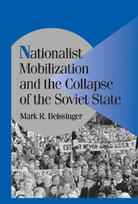 Nationalist Mobilization and the Collapse of the Soviet State (English, Mark R. Beissinger | Peter Lange | Robert H. Bates)