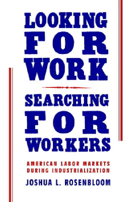 Looking for Work, Searching for Workers (English, Joshua L. Rosenbloom)