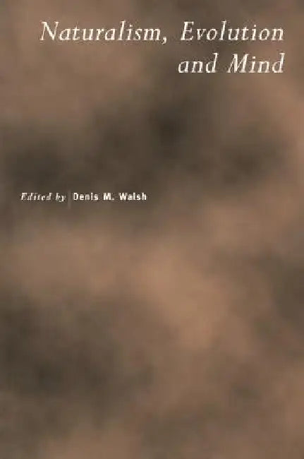 Naturalism, Evolution and Mind (English, D. M. Walsh)