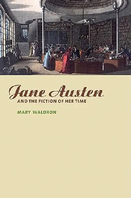 Jane Austen and the Fiction of Her Time (English, Mary Waldron)