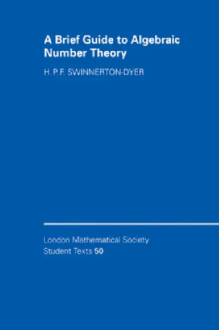 A Brief Guide to Algebraic Number Theory (English, H. P. F. Swinnerton-Dyer)