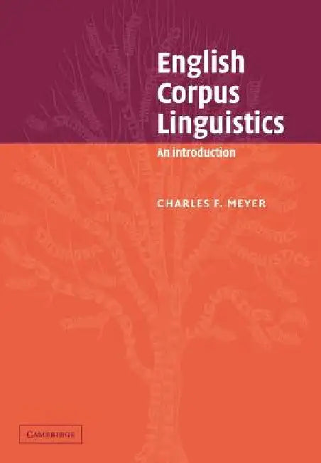 English Corpus Linguistics (English, Charles F. Meyer | Merja Kyt | John Algeo)