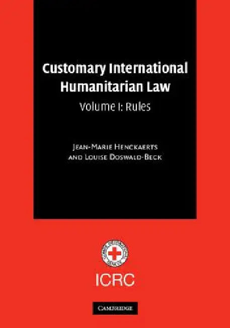 Customary International Humanitarian Law (English, Jean-Marie Henckaerts | Louise Doswald-Beck | Carolin Alvermann)