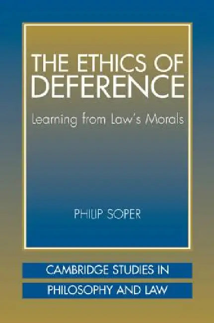 The Ethics of Deference (English, Philip Soper | Gerald Postema | Jules L. Coleman)