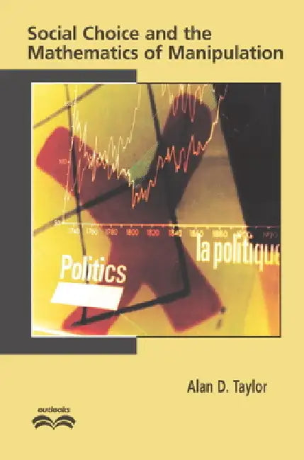 Social Choice and the Mathematics of Manipulation (English, Alan D. Taylor)