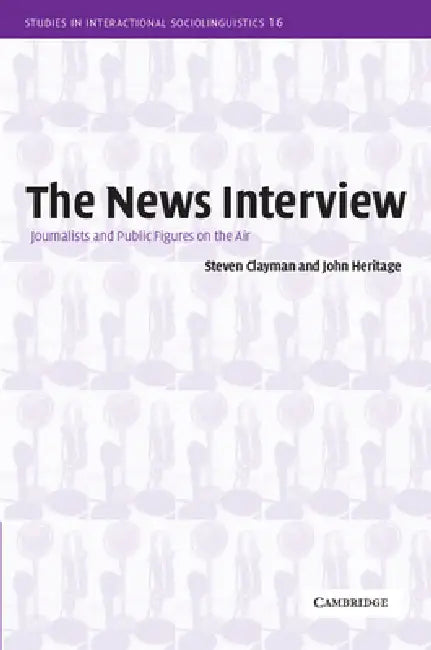 The News Interview (English, Steven Clayman | John Heritage | Paul Drew)