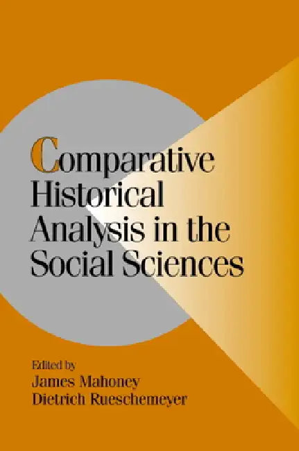 Comparative Historical Analysis in the Social Sciences (English, James Mahoney | Dietrich Rueschemeyer)