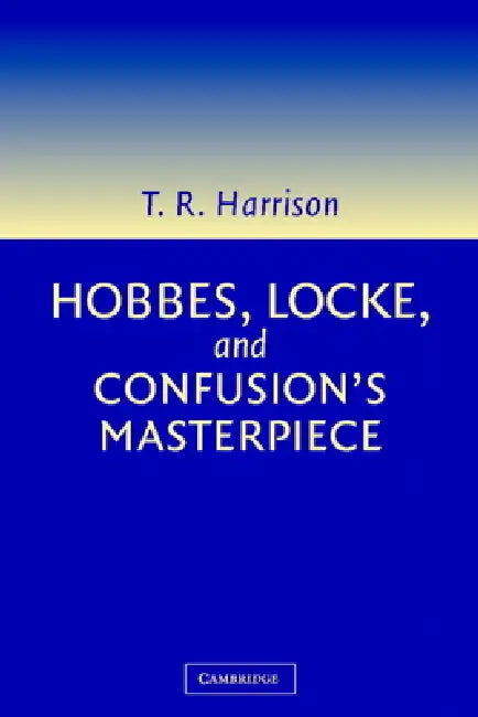Hobbes, Locke, and Confusion's Masterpiece (English, Ross Harrison)