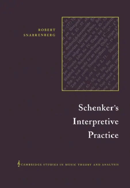 Schenker's Interpretive Practice (English, Robert Snarrenberg | Ian Bent)