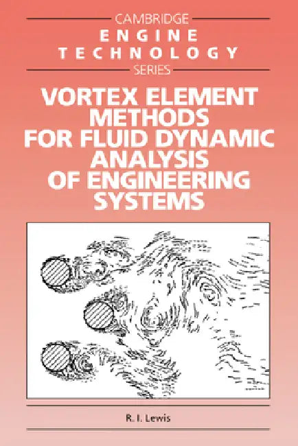 Vortex Element Methods for Fluid Dynamic Analysis of Engineering Systems (English, R. I. Lewis | J. E. Ffowcs Williams | E. M. Greitzer)