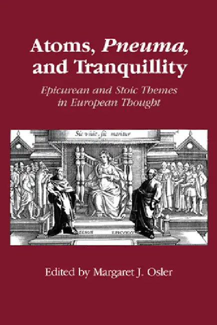 Atoms, Pneuma, and Tranquillity (English, Margaret J. Osler)